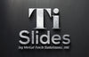 Ti Slides by Metal Tech Solutions, LLC
